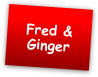 Fred &  Ginger