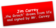 Jim Carrey 
„the Grinch“ drawn from life and signed by Mr. Carrey