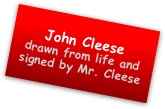 John Cleese 
drawn from life and signed by Mr. Cleese